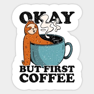 Ok But First Coffee. OK But first a coffee in the morning. coffee saying. Funny coffee saying Sticker